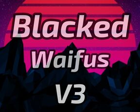 Blacked Waifus V3 (HMV)